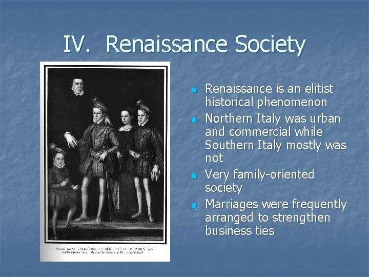 IV. Renaissance Society n n Renaissance is an elitist historical phenomenon Northern Italy was IV. Renaissance Society n n Renaissance is an elitist historical phenomenon Northern Italy was
