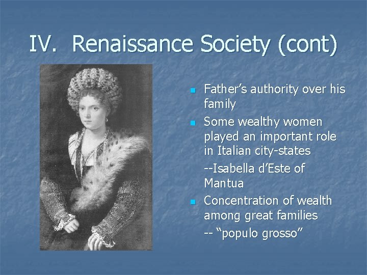 IV. Renaissance Society (cont) n n n Father’s authority over his family Some wealthy IV. Renaissance Society (cont) n n n Father’s authority over his family Some wealthy