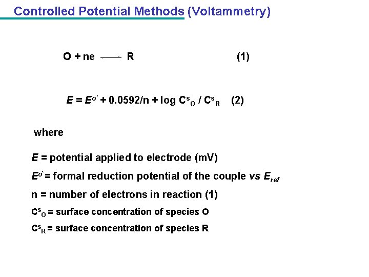 Controlled Potential Methods (Voltammetry) O + ne R E = Eo` + 0. 0592/n