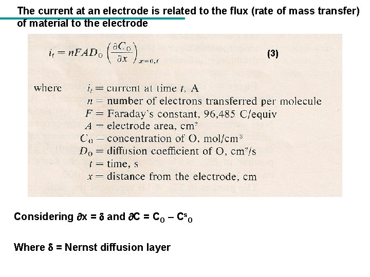 The current at an electrode is related to the flux (rate of mass transfer)