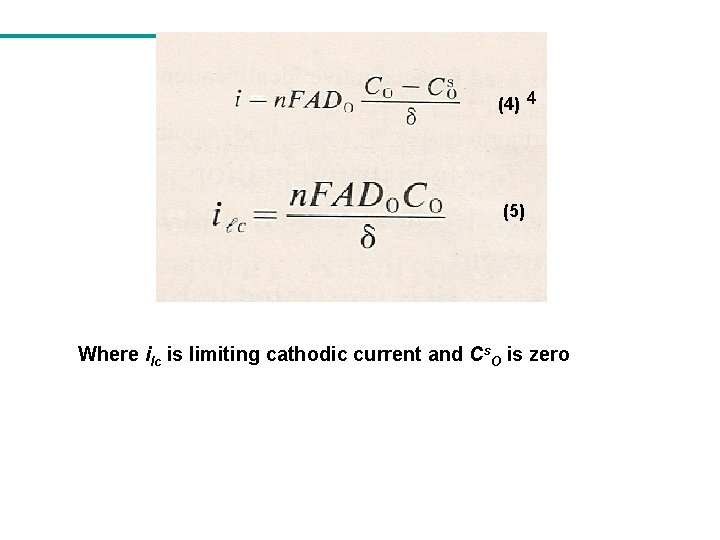 (4) 4 (5) Where ilc is limiting cathodic current and Cs. O is zero