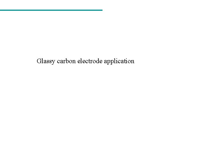 Glassy carbon electrode application 