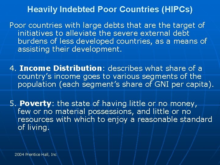 Heavily Indebted Poor Countries (HIPCs) Poor countries with large debts that are the initiatives