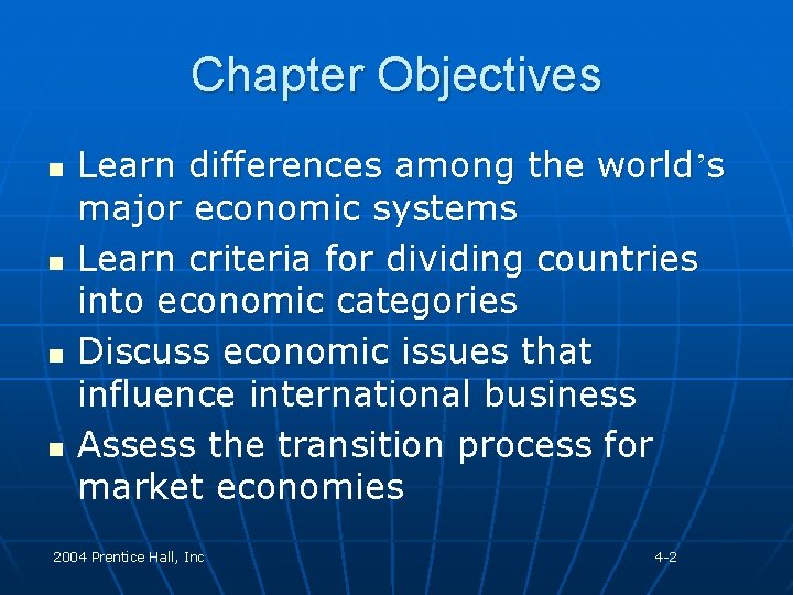 Chapter Objectives n n Learn differences among the world’s major economic systems Learn criteria