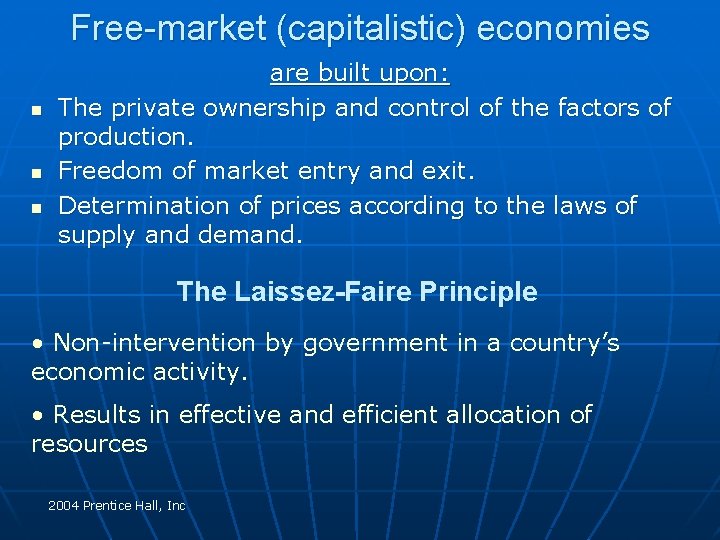 Free-market (capitalistic) economies n n n are built upon: The private ownership and control