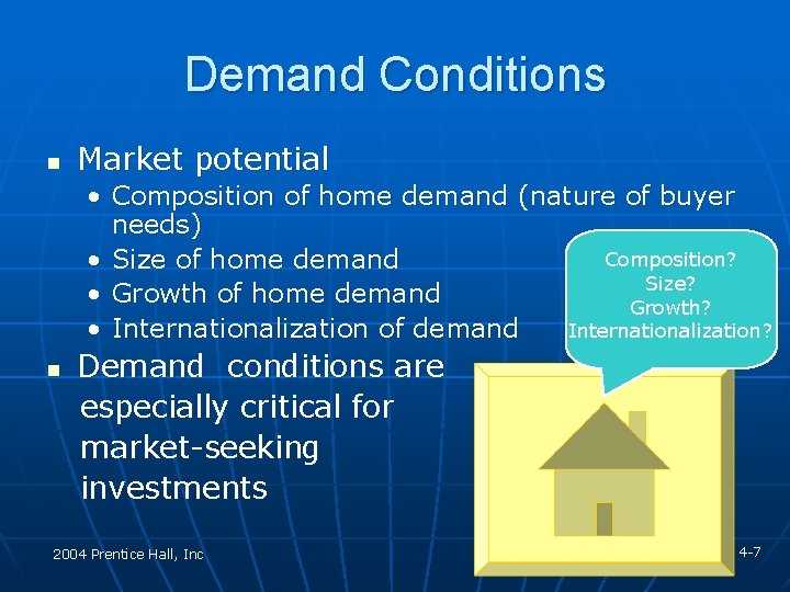 Demand Conditions n Market potential • Composition of home demand (nature of buyer needs)