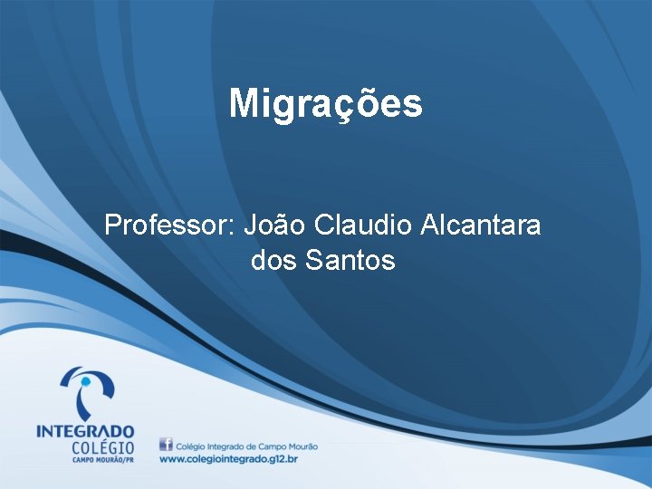 Migrações Professor: João Claudio Alcantara dos Santos 