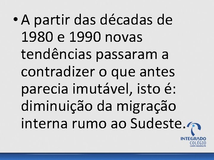  • A partir das décadas de 1980 e 1990 novas tendências passaram a