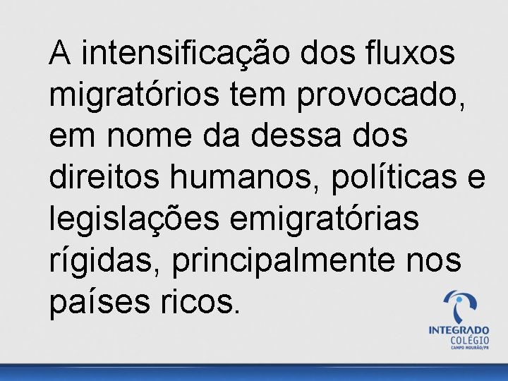 A intensificação dos fluxos migratórios tem provocado, em nome da dessa dos direitos humanos,