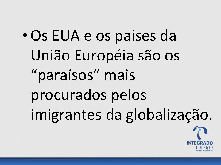  • Os EUA e os paises da União Européia são os “paraísos” mais