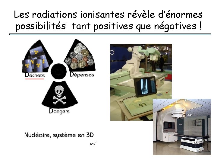 Les radiations ionisantes révèle d’énormes possibilités tant positives que négatives ! 