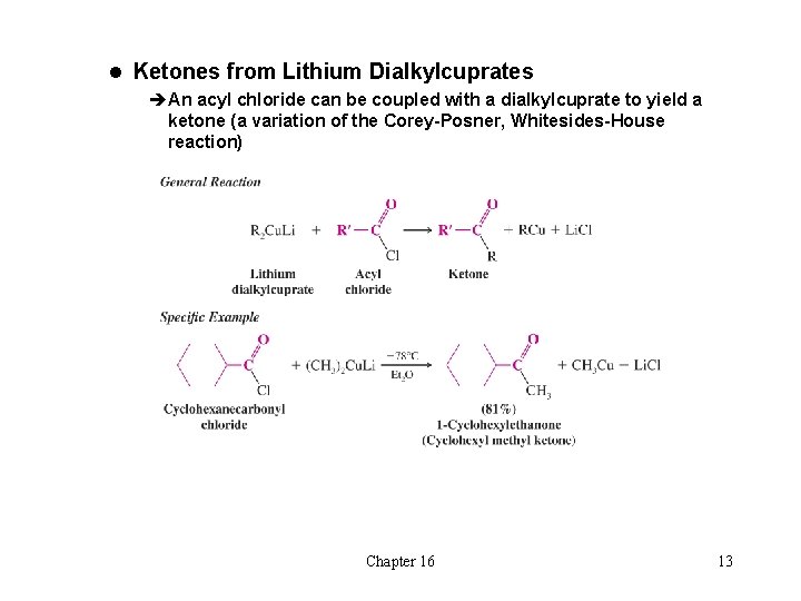 l Ketones from Lithium Dialkylcuprates èAn acyl chloride can be coupled with a dialkylcuprate