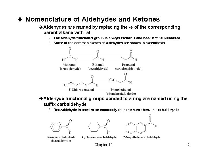 t Nomenclature of Aldehydes and Ketones èAldehydes are named by replacing the -e of
