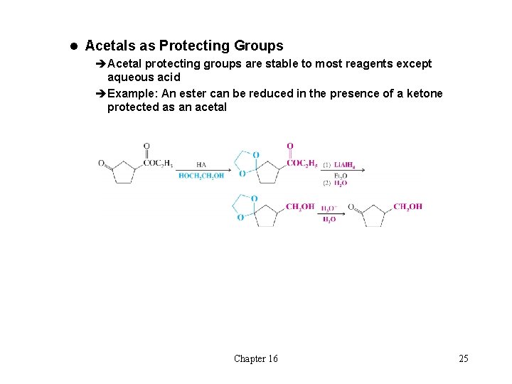 l Acetals as Protecting Groups èAcetal protecting groups are stable to most reagents except