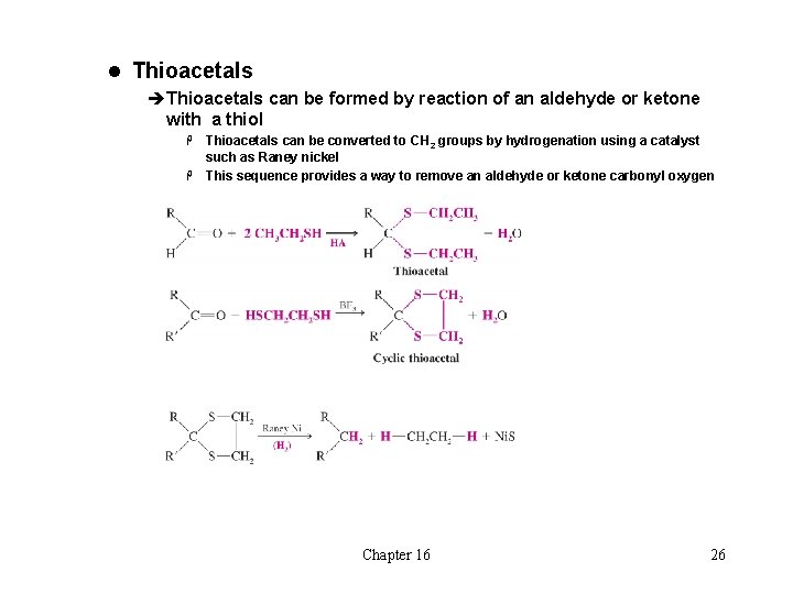 l Thioacetals èThioacetals can be formed by reaction of an aldehyde or ketone with
