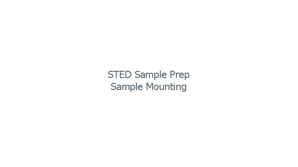 STED Sample Prep Sample Mounting 