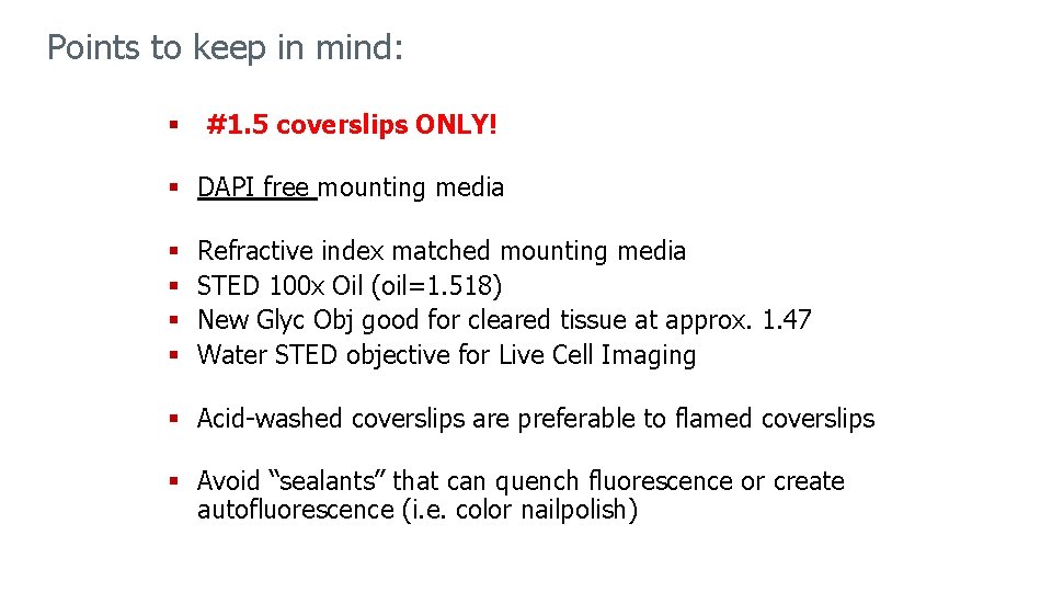 Points to keep in mind: § #1. 5 coverslips ONLY! § DAPI free mounting