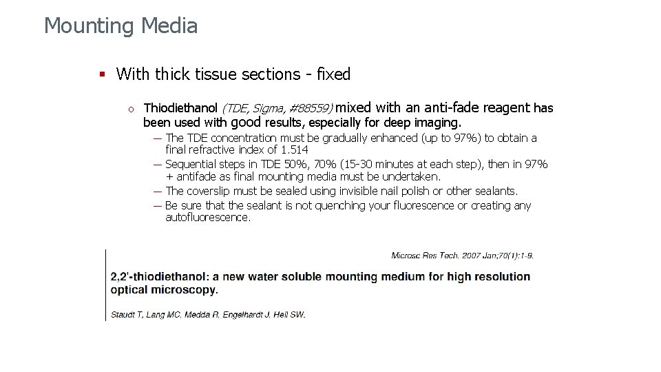 Mounting Media § With thick tissue sections - fixed o Thiodiethanol (TDE, Sigma, #88559)