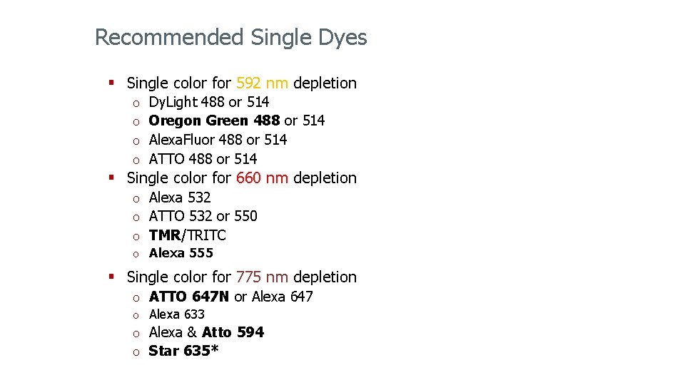 Recommended Single Dyes § Single color for 592 nm depletion Dy. Light 488 or