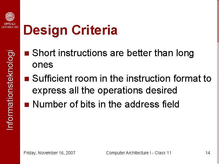 Informationsteknologi Design Criteria Short instructions are better than long ones n Sufficient room in