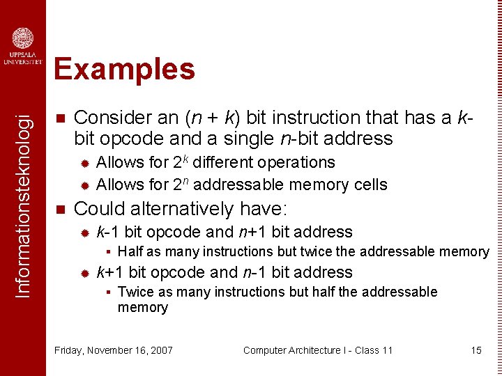 Informationsteknologi Examples n Consider an (n + k) bit instruction that has a kbit