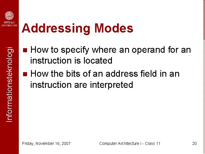 Informationsteknologi Addressing Modes How to specify where an operand for an instruction is located