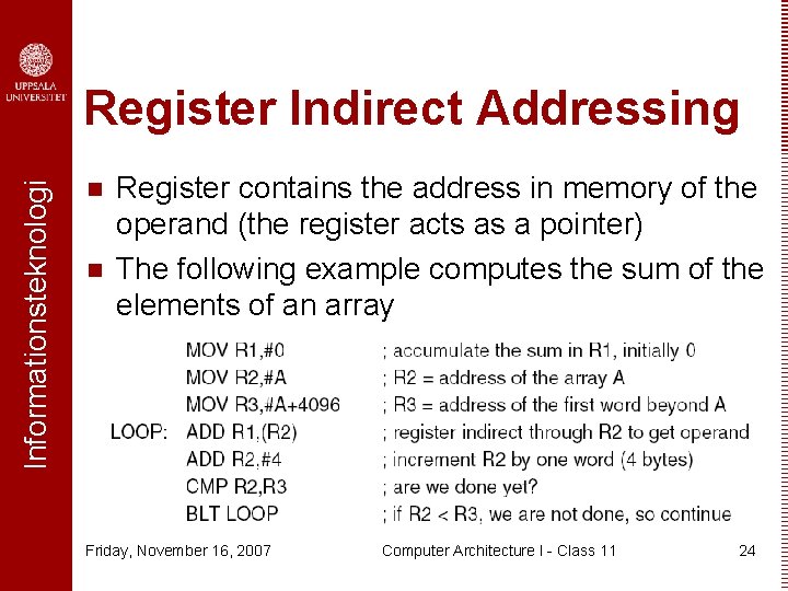 Informationsteknologi Register Indirect Addressing n n Register contains the address in memory of the