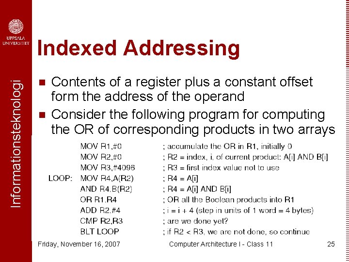 Informationsteknologi Indexed Addressing n n Contents of a register plus a constant offset form