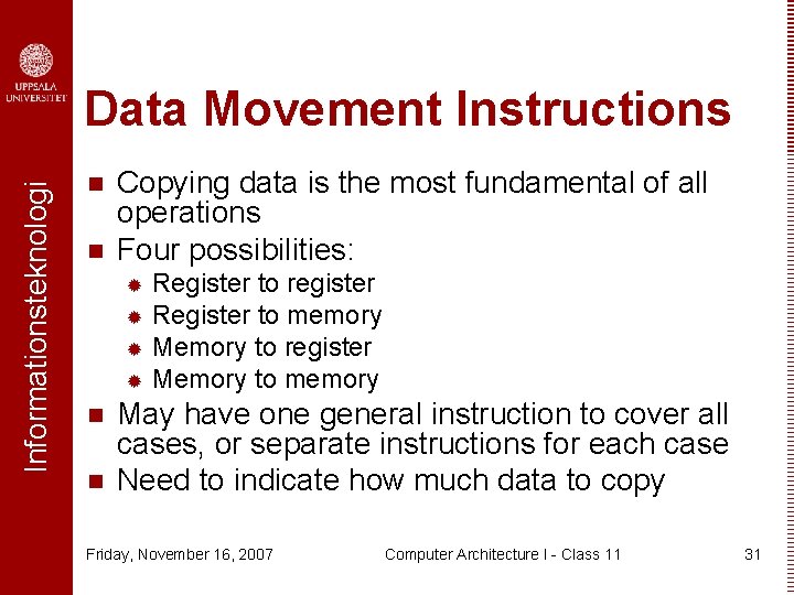 Informationsteknologi Data Movement Instructions n n Copying data is the most fundamental of all