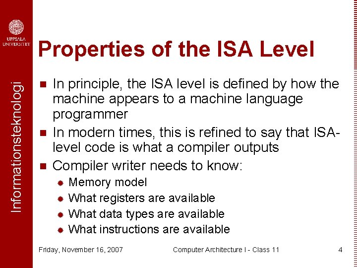 Informationsteknologi Properties of the ISA Level n n n In principle, the ISA level