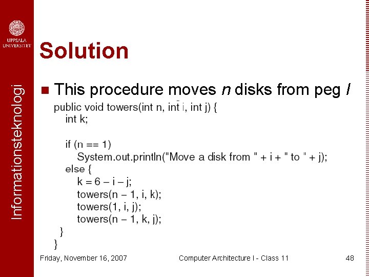 Informationsteknologi Solution n This procedure moves n disks from peg I to peg j.