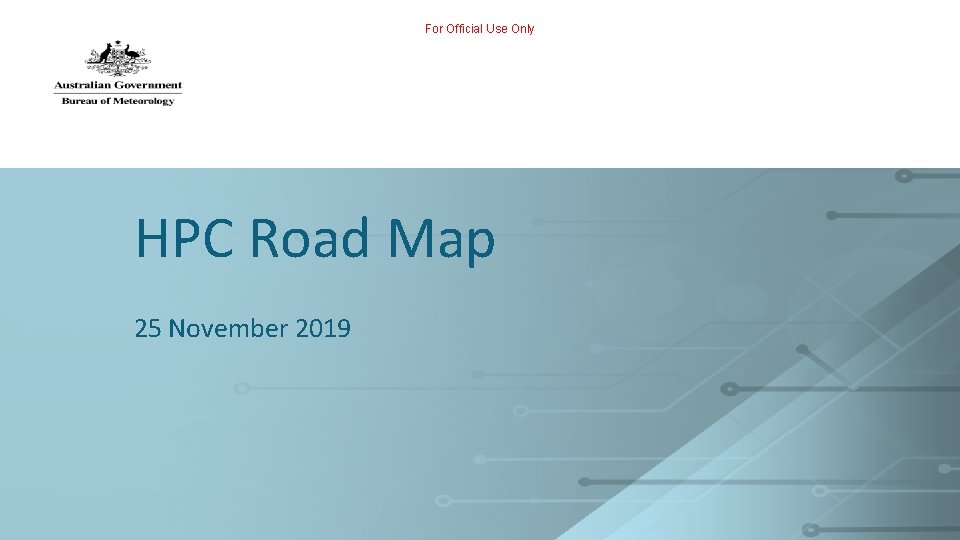 For Official Use Only HPC Road Map 25 November 2019 