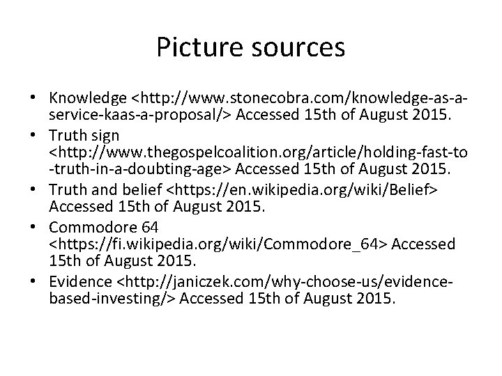 Picture sources • Knowledge <http: //www. stonecobra. com/knowledge-as-aservice-kaas-a-proposal/> Accessed 15 th of August 2015.