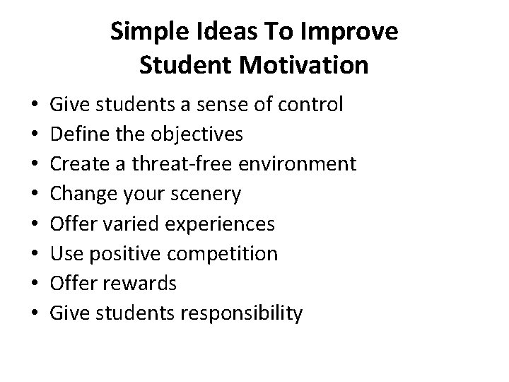 Simple Ideas To Improve Student Motivation • • Give students a sense of control