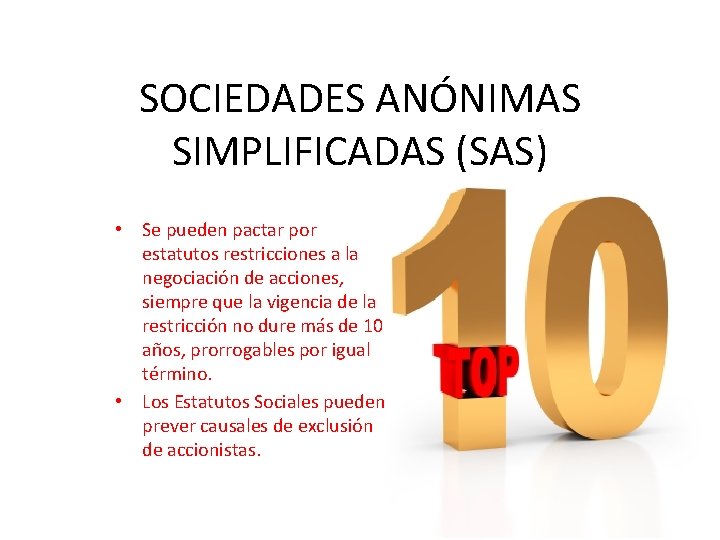 SOCIEDADES ANÓNIMAS SIMPLIFICADAS (SAS) • Se pueden pactar por estatutos restricciones a la negociación
