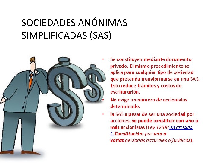 SOCIEDADES ANÓNIMAS SIMPLIFICADAS (SAS) • • • Se constituyen mediante documento privado. El mismo