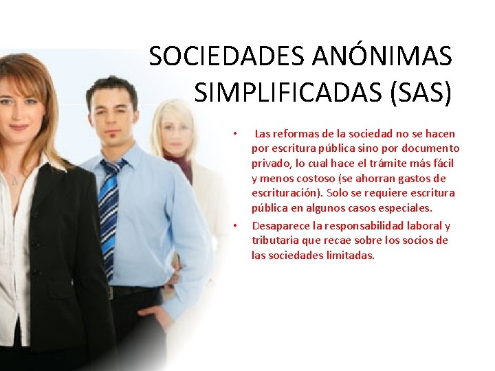 SOCIEDADES ANÓNIMAS SIMPLIFICADAS (SAS) • • Las reformas de la sociedad no se hacen