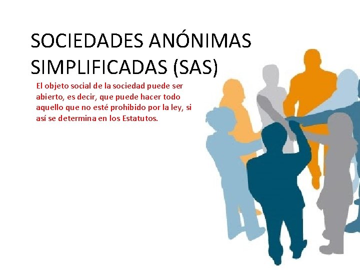 SOCIEDADES ANÓNIMAS SIMPLIFICADAS (SAS) El objeto social de la sociedad puede ser abierto, es