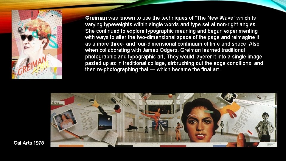 Greiman was known to use the techniques of “The New Wave” which Is varying