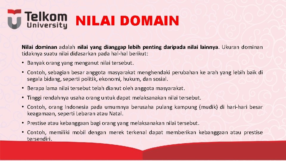 NILAI DOMAIN Nilai dominan adalah nilai yang dianggap lebih penting daripada nilai lainnya. Ukuran