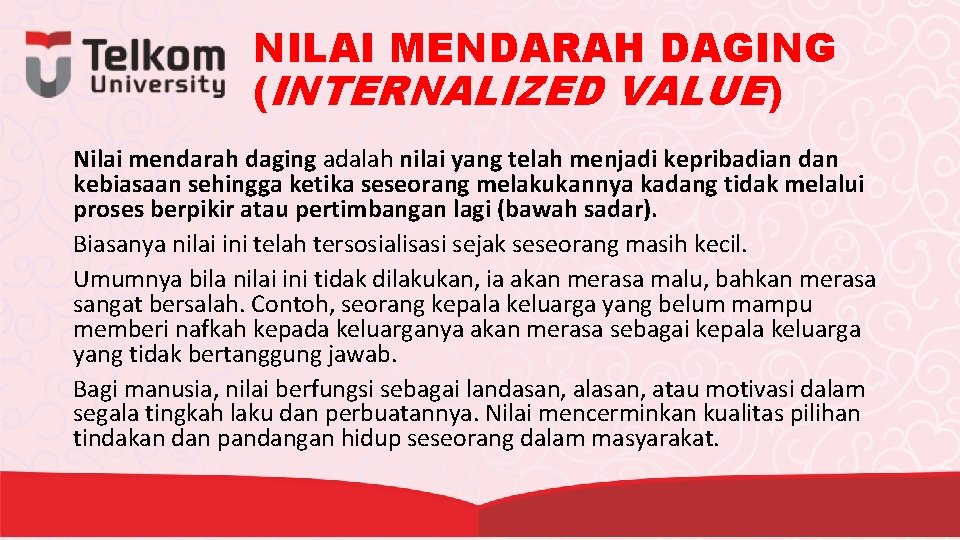 NILAI MENDARAH DAGING (INTERNALIZED VALUE) Nilai mendarah daging adalah nilai yang telah menjadi kepribadian