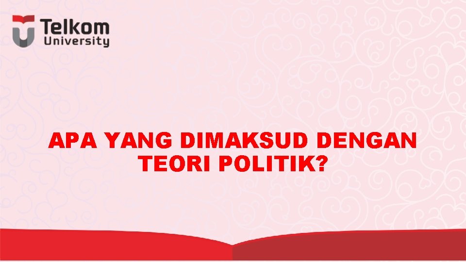 APA YANG DIMAKSUD DENGAN TEORI POLITIK? 