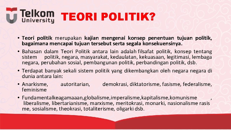 TEORI POLITIK? • Teori politik merupakan kajian mengenai konsep penentuan tujuan politik, bagaimana mencapai