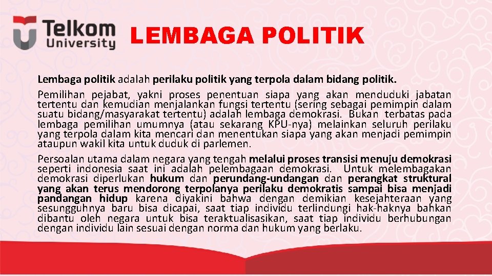 LEMBAGA POLITIK Lembaga politik adalah perilaku politik yang terpola dalam bidang politik. Pemilihan pejabat,