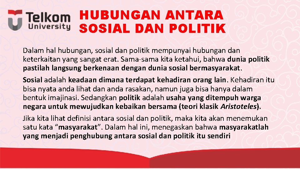 HUBUNGAN ANTARA SOSIAL DAN POLITIK Dalam hal hubungan, sosial dan politik mempunyai hubungan dan