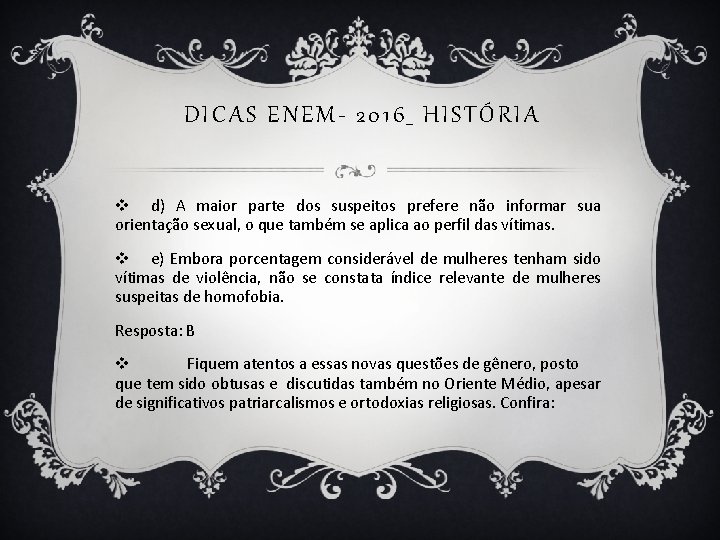 DICAS ENEM- 2016_ HISTÓRIA v d) A maior parte dos suspeitos prefere não informar