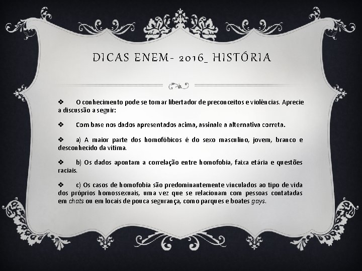 DICAS ENEM- 2016_ HISTÓRIA v O conhecimento pode se tornar libertador de preconceitos e