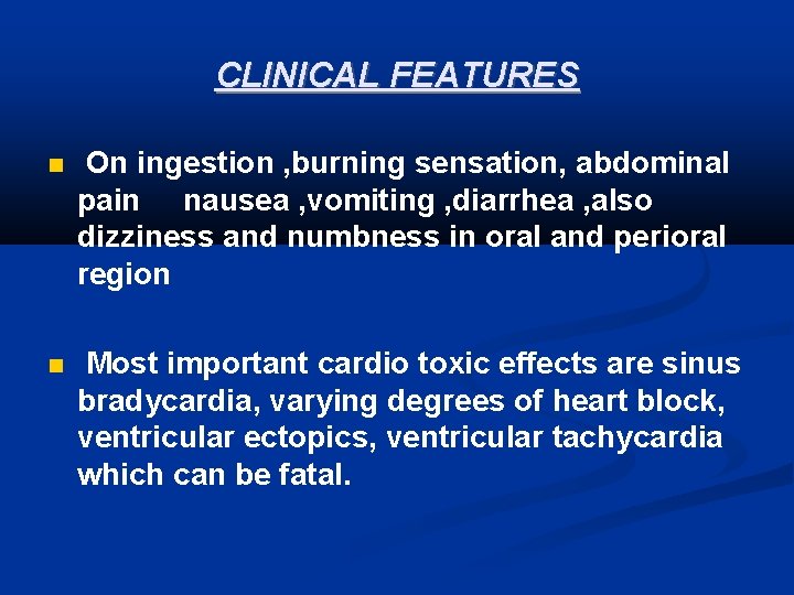 CLINICAL FEATURES On ingestion , burning sensation, abdominal pain nausea , vomiting , diarrhea