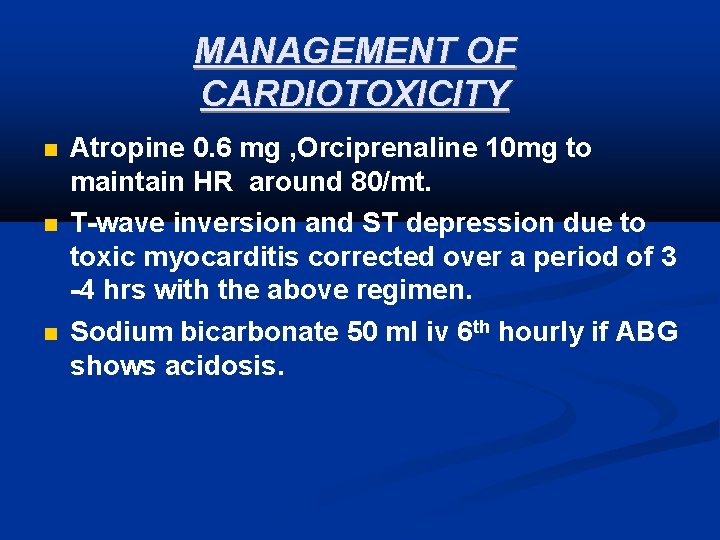 MANAGEMENT OF CARDIOTOXICITY Atropine 0. 6 mg , Orciprenaline 10 mg to maintain HR