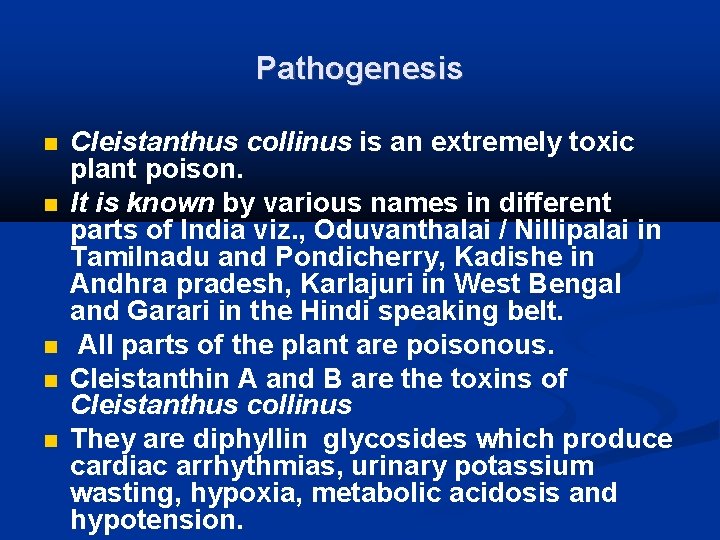 Pathogenesis Cleistanthus collinus is an extremely toxic plant poison. It is known by various